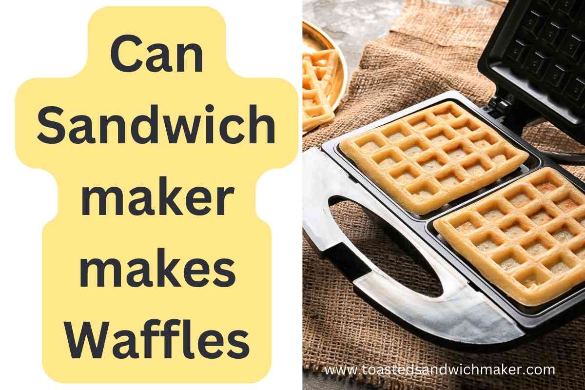 Can Sandwich maker makes Waffles