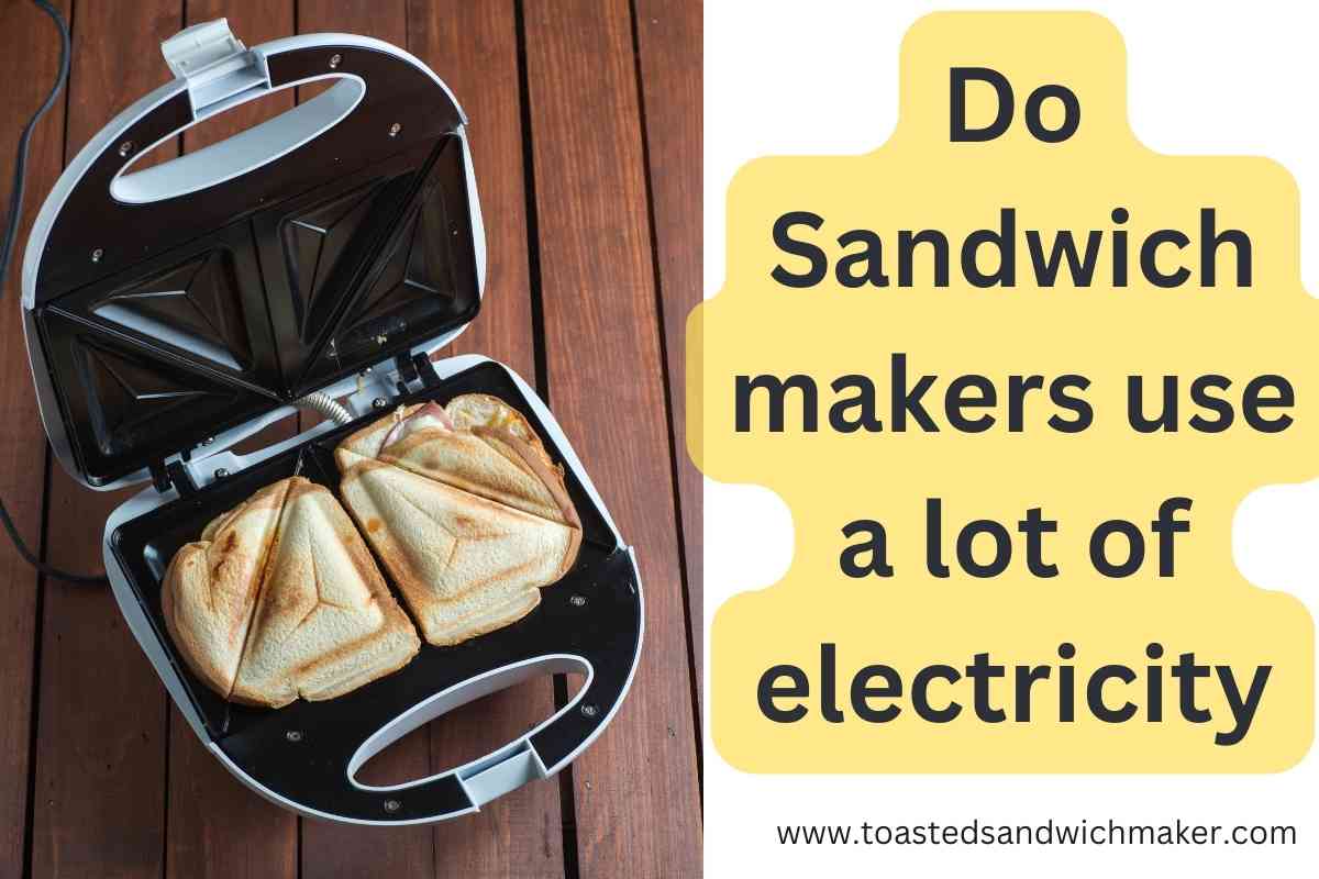 Do Sandwich makers use a lot of electricity